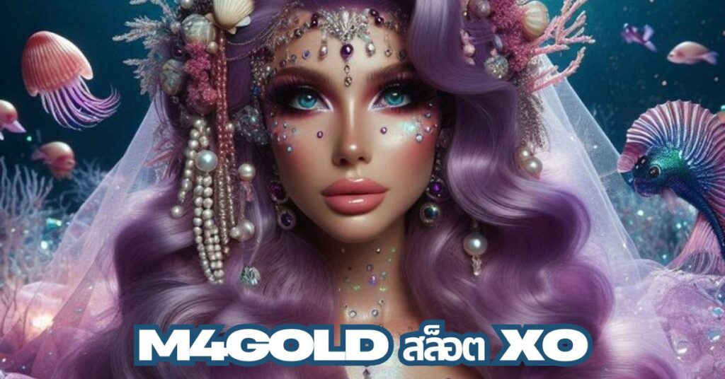 m4gold สล็อต XO